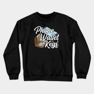 Phone Wallet Keys Crewneck Sweatshirt